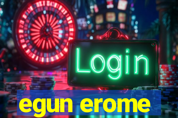 egun erome